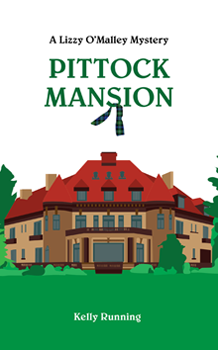 Cover for Pittock Mansion, a Lizzy O'Malley Mystery by Kelly Running
